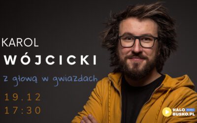 Odkryj tajemnice jakie kryją gwiazdy z Karolem Wójcickim w Pińczowskim Samorządowym Centrum Kultury!