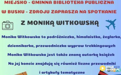 Monika Witkowska w Busku-Zdroju – Miejsko-Gminna Biblioteka Publiczna zaprasza na spotkanie z podróżniczką
