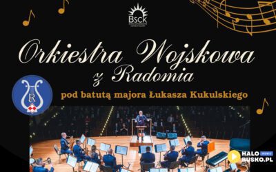 Orkiestra Wojskowa z Radomia zagra w Buskim Samorządowym Centrum Kultury.