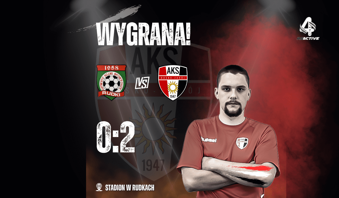 AKS 1947 Busko-Zdrój zwycięża z GKS Rudki!