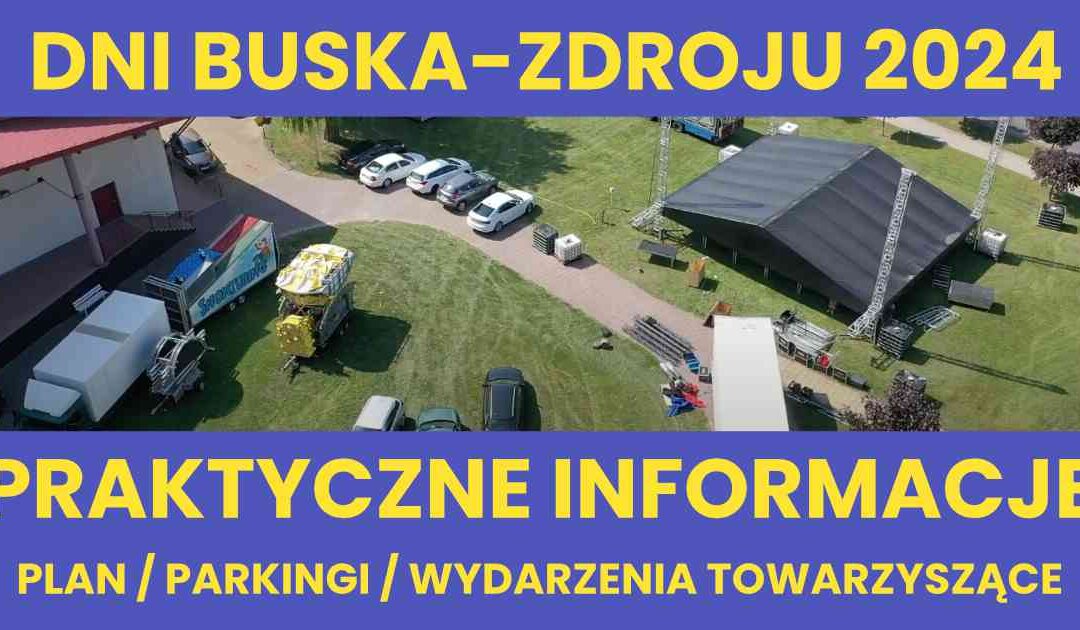 Dni Buska-Zdroju 2024 – praktyczne informacje dotyczące tego wydarzenia w Busku-Zdroju.