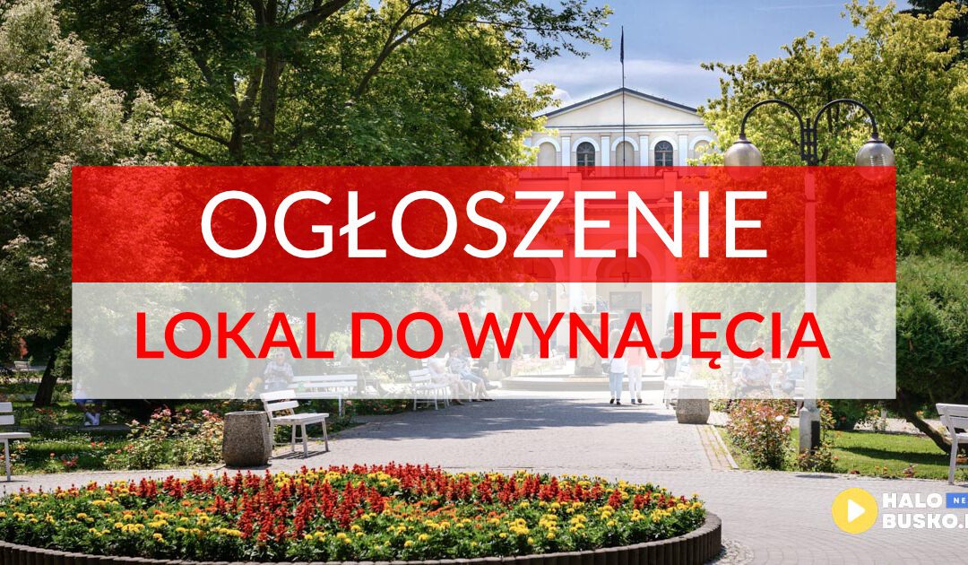 Uzdrowisko Busko-Zdrój S.A. ogłasza konkurs na wynajem lokalu w Busku-Zdroju