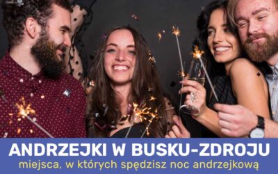 Gdzie spędzić Andrzejki w Busku-Zdroju? Miejsca, w których spędzisz andrzejkową noc.