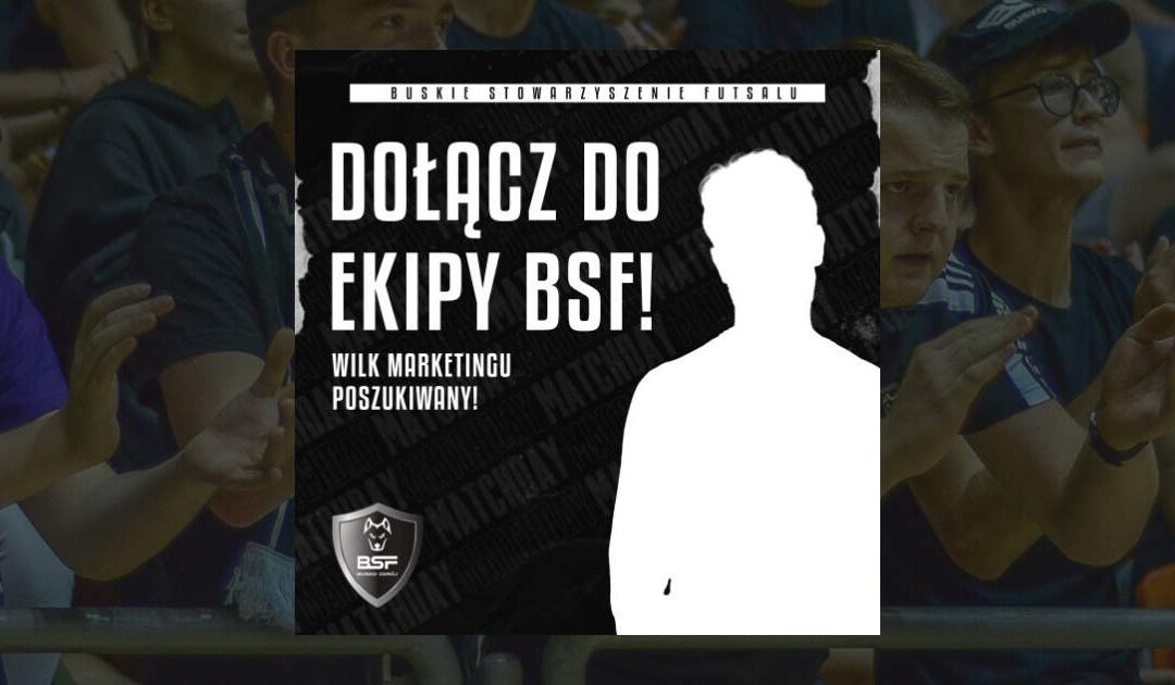 Dołącz do drużyny BSF Busko-Zdrój – wspieraj BSF w Marketingu!
