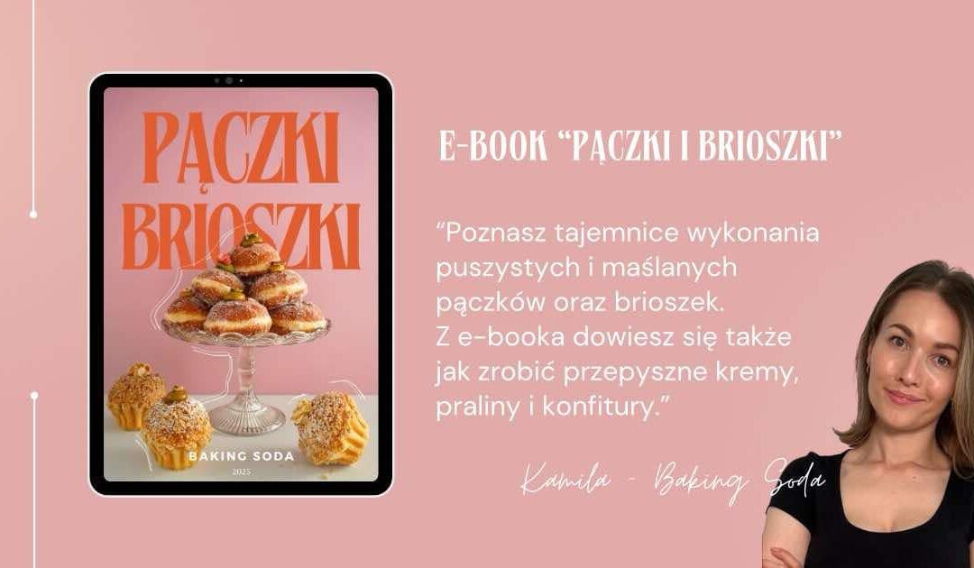 E-book “Pączki i brioszki” – Kamila Bałabańska z Buska-Zdroju zdradza swoje sekrety na tłusty czwartek!