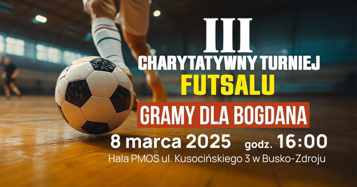 III Charytatywny Turniej Futsalu - Gramy dla Bogdana w Busku-Zdroju