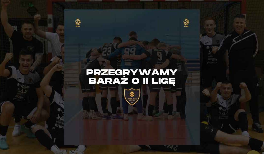 Walka do ostatnich minut w Brzesku! Futsal Team Busko-Zdrój bez awansu do 2. ligi futsalu!