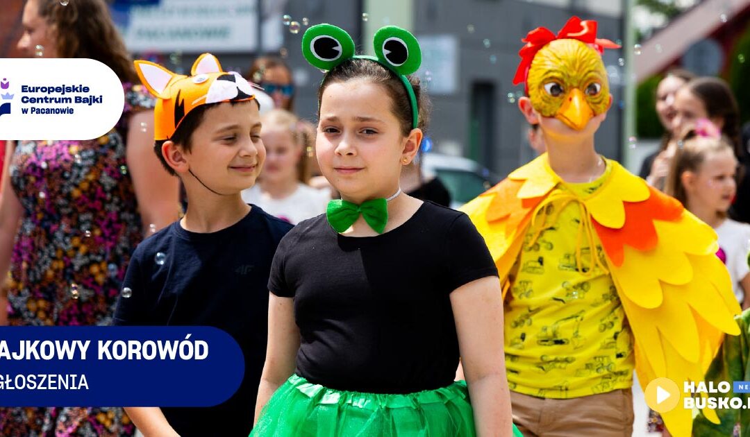 Bajkowy Korowód w Pacanowie – wygraj 4000 zł w konkursie!