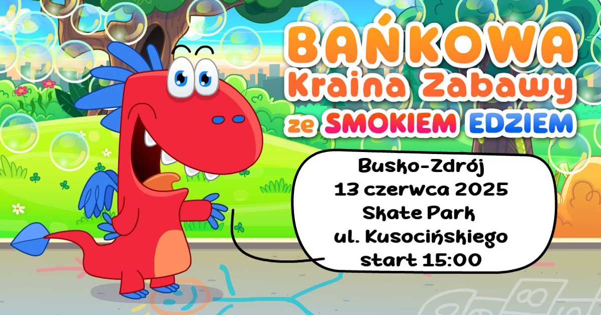 dzień baniek mydlanych ze smokiem edziem